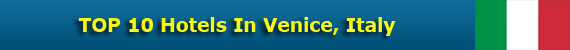 TOP 10 Hotels In Venice, Italy
