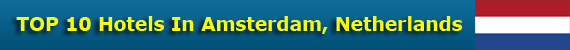 TOP 10 Hotels In Amsterdam, Netherlands