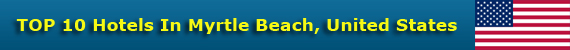 TOP 10 Hotels In Myrtle Beach, United States